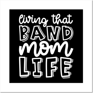 Living That Band Mom Life Marching Band Cute Funny Posters and Art